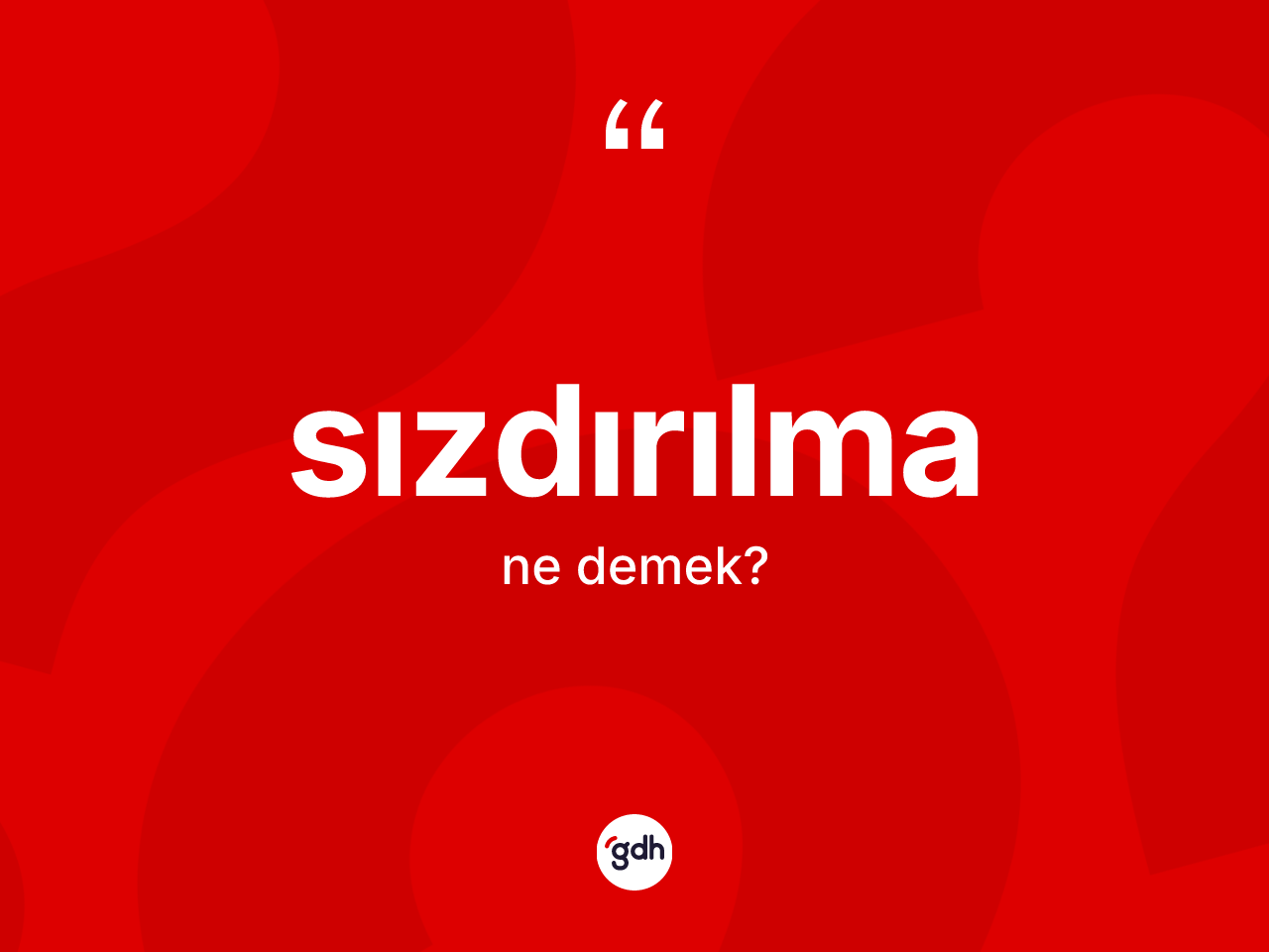 Sızdırılma kelimesi ne demek? Sızdırılmanın kısaca tanımı nedir?