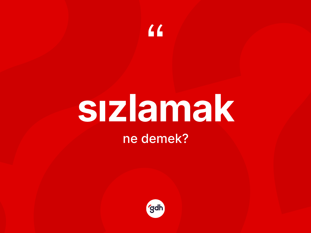 Sızlamak kelimesinin anlamı nedir? Sızlamak kelimesinin özellikleri nelerdir?