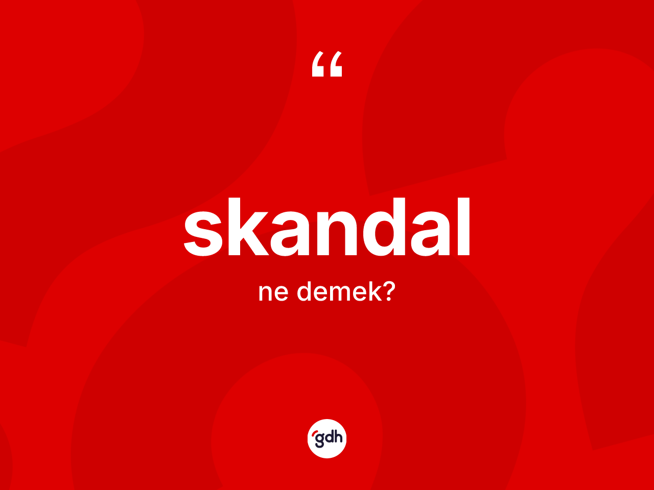 Skandal kelimesinin tanımı nedir? Skandal kelimesinin TDK'ya göre açıklaması nedir?