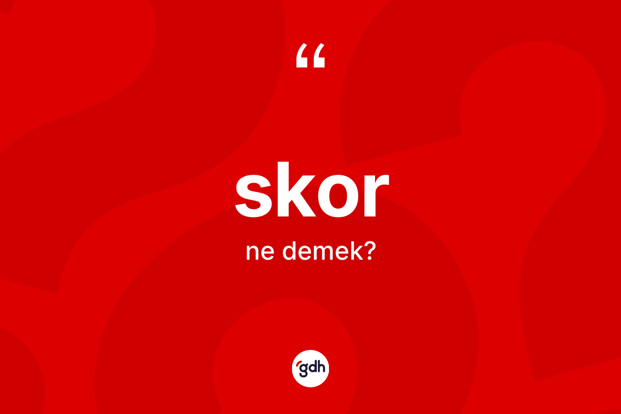 Skor kelimesinin anlamı nedir? Skor kelimesinin TDK anlamı nedir?