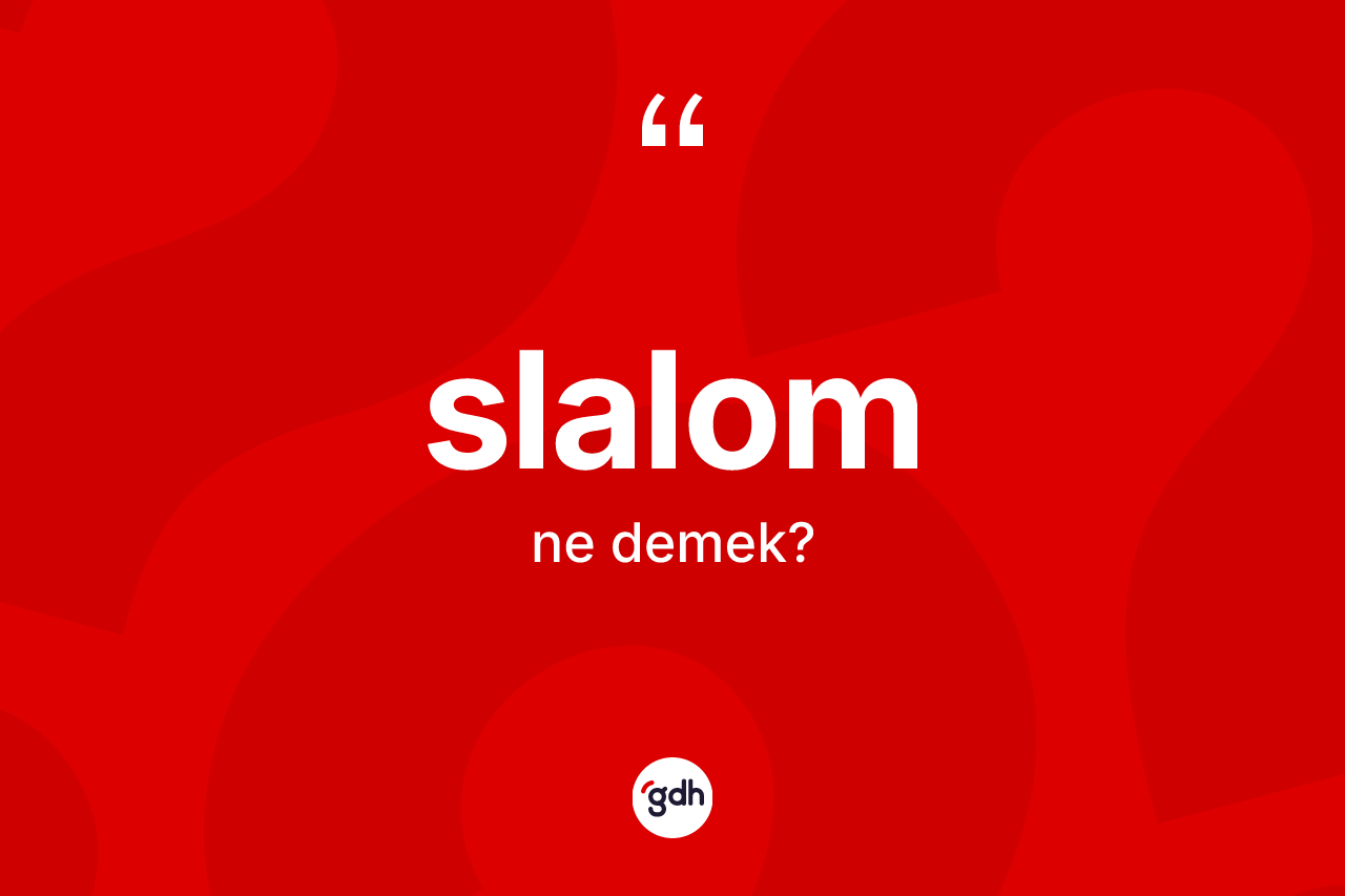 Slalom kelimesinin anlamı nedir? Slalom kelimesinin kaç farklı anlamı var?