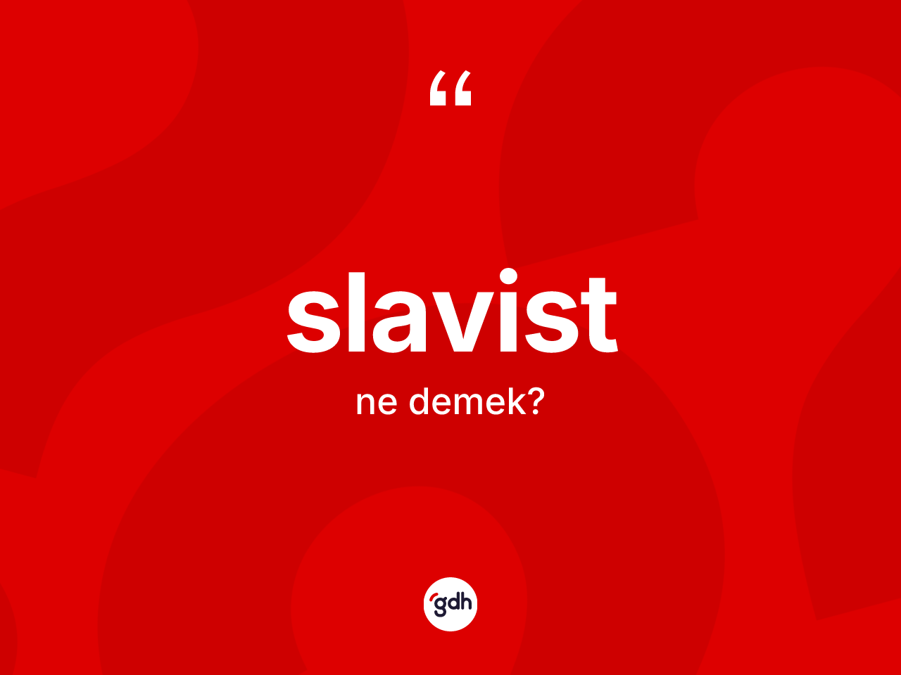 Slavist kelimesinin sözlükteki tanımı nedir? Slavist'in sözlükteki anlamı nedir?