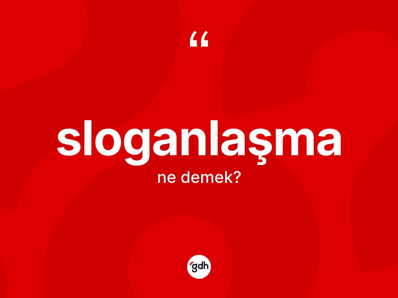 Sloganlaşma kelimesinin sözlükteki tanımı nedir? Sloganlaşma kelimesinin özellikleri nelerdir?