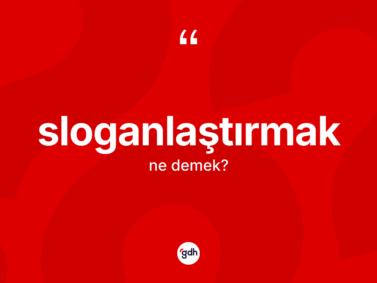 Sloganlaştırmak kelimesinin anlamı nedir? Sloganlaştırmağın TDK'ya göre anlamı nedir?