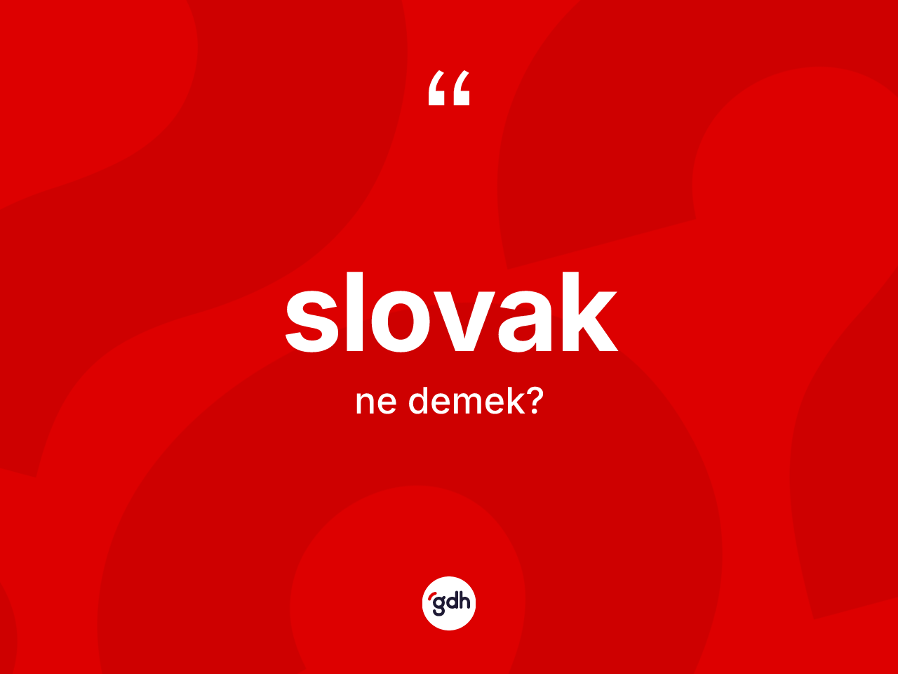 Slovak ne demek? Slovak'ın TDK'ya göre anlamı nedir?