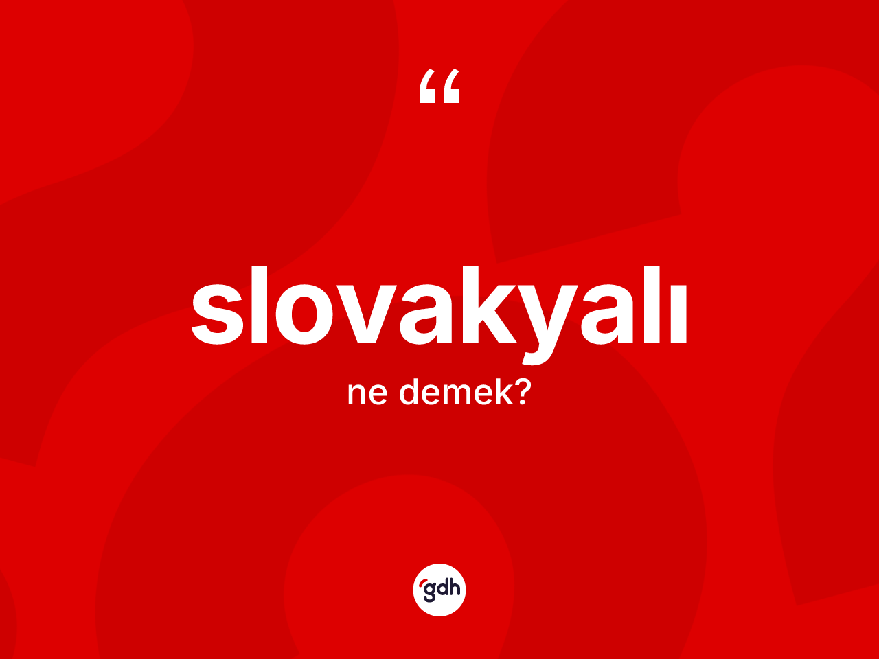 Slovakyalı ne demek? Slovakyalı'nın sözlükteki anlamı nedir?