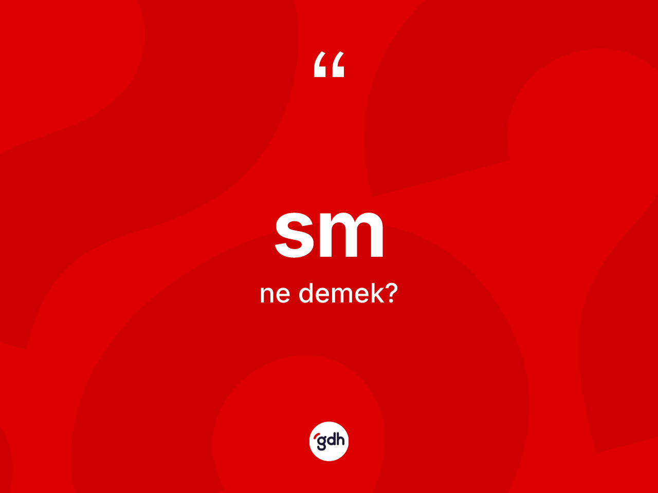 Sm kelimesinin tanımı nedir? Smin TDK'ya göre anlamı nedir?