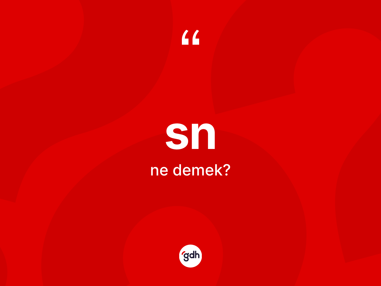 Sn nedir? Snin sözlükteki anlamı nedir?