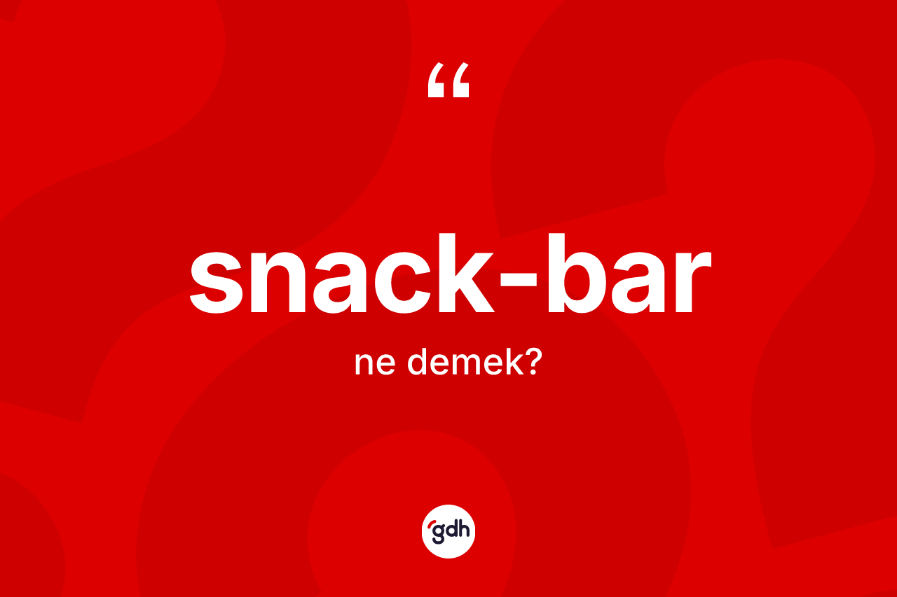 Snack-bar kelimesinin anlamı nedir?