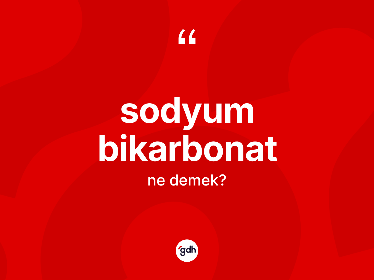 Sodyum bikarbonat kelimesinin sözlükteki tanımı nedir? Sodyum bikarbonat kelimesinin özellikleri nelerdir?