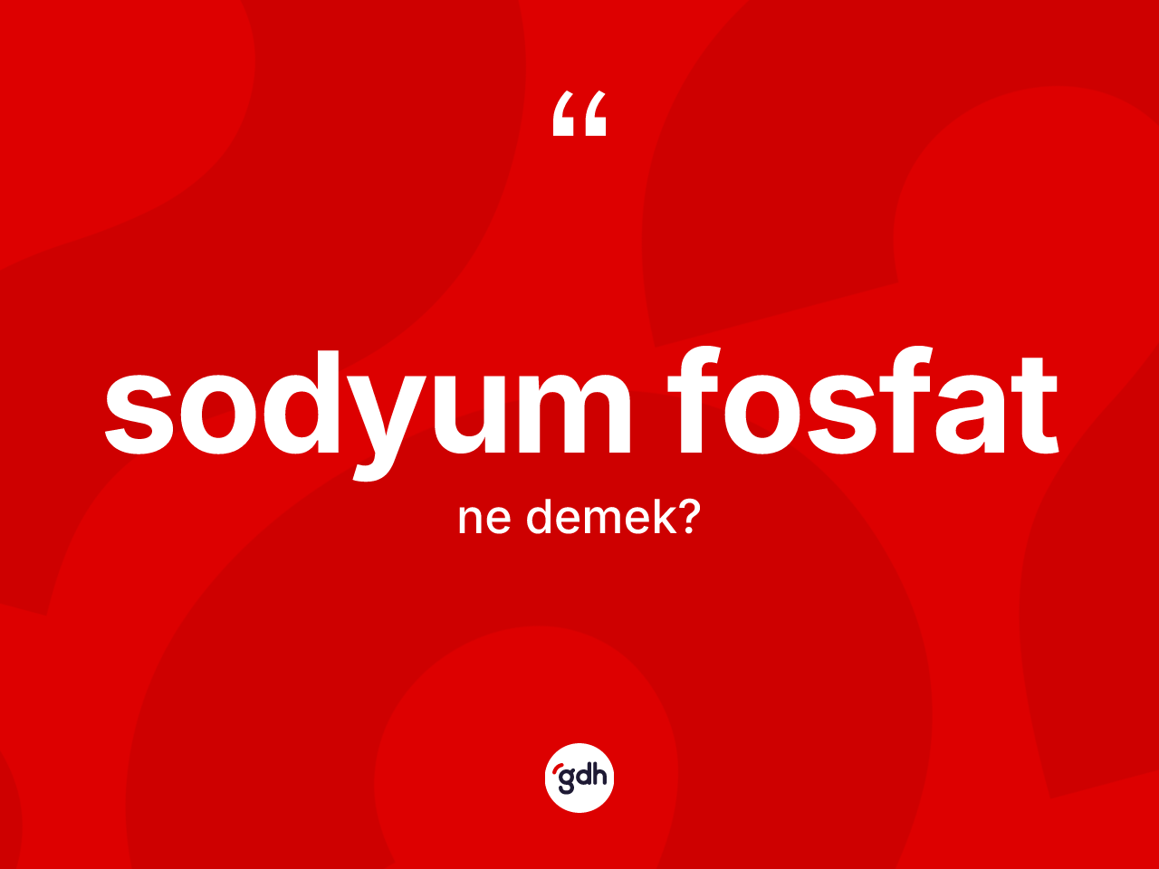 Sodyum fosfat ne anlama gelir? Sodyum fosfatın TDK'ya göre anlamı nedir?