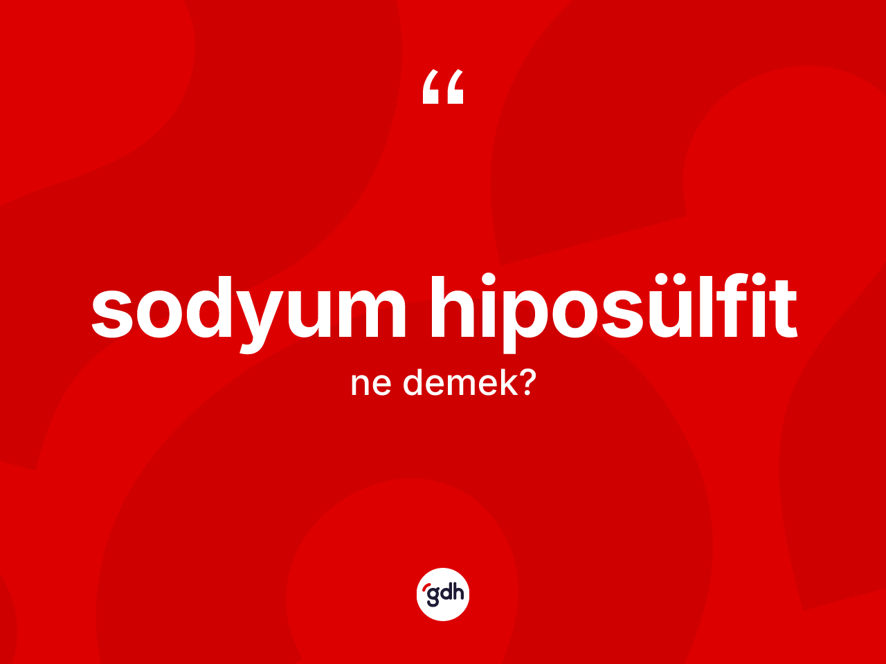 Sodyum hiposülfit kelimesinin tanımı nedir? Sodyum hiposülfitin halk arasındaki kullanımı nasıldır?