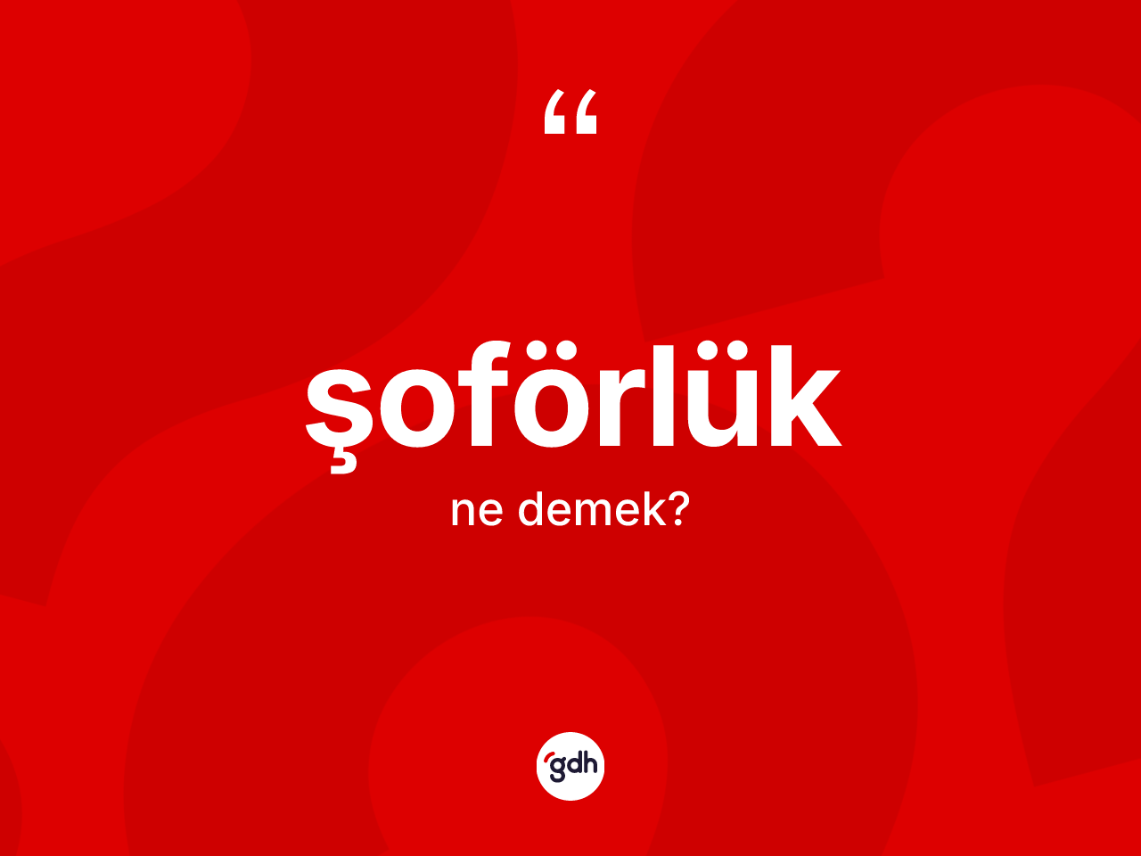 Şoförlük kelimesi ne anlama gelir? Şoförlüğün sözlükteki anlamı nedir?