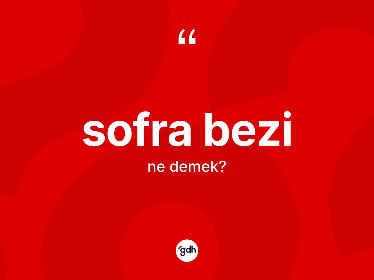 Sofra bezi kelimesi nedir? Sofra bezi kelimesinin TDK'ya göre açıklaması nedir?