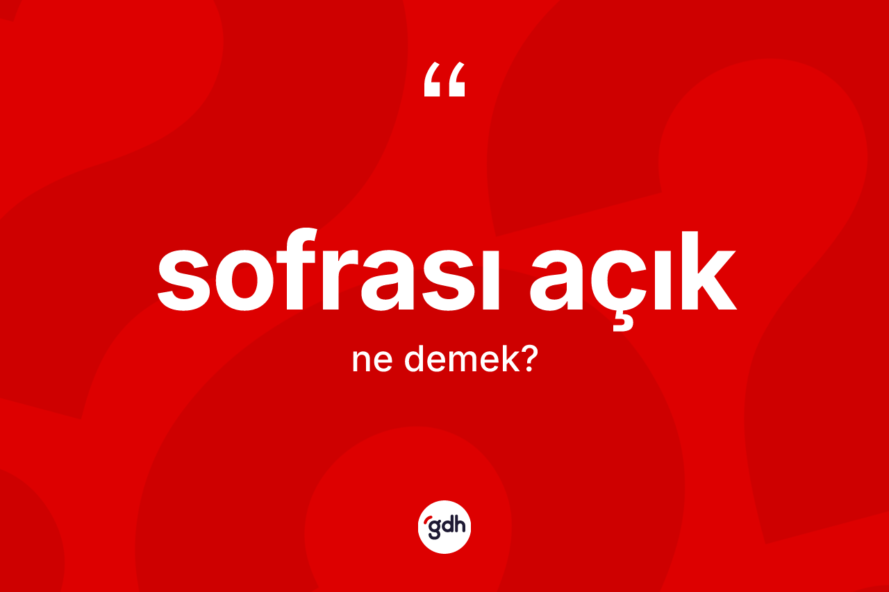 Sofrası açık ne demek?