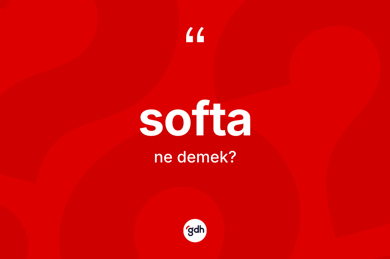 Softa kelimesinin tanımı nedir? Softa kelimesinin TDK'ya göre açıklaması nedir?