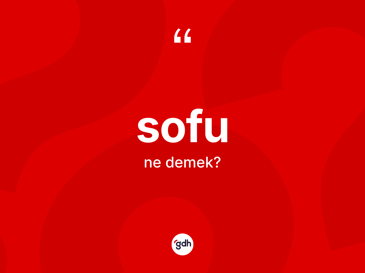 Sofu kelimesi ne demek? Sofunun kısaca tanımı nedir?