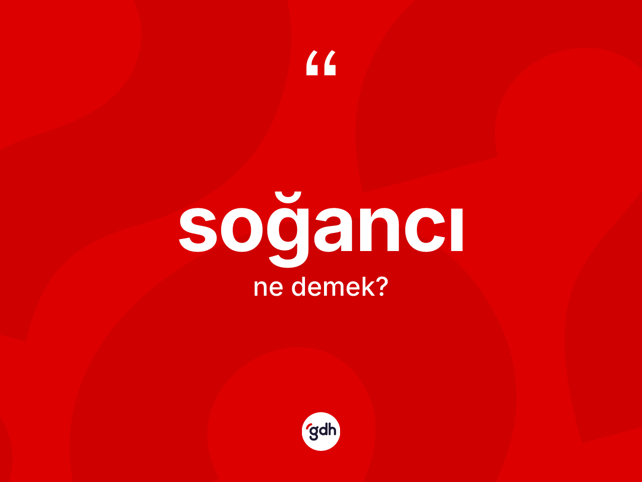 Soğancı kelimesinin tanımı nedir? Soğancının TDK'ya göre anlamı nedir?