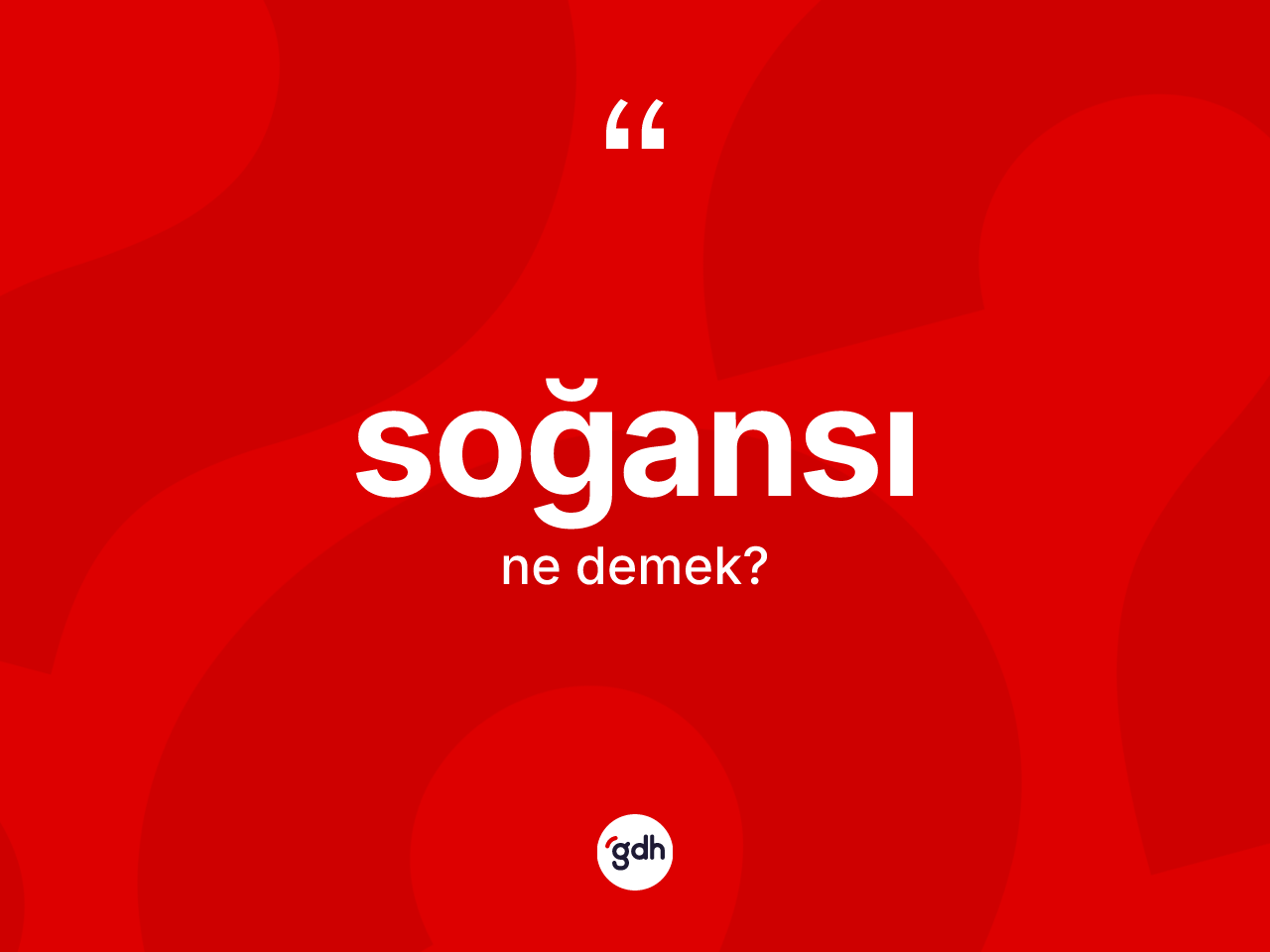 Soğansı kelimesinin anlamı nedir? Soğansı kelimesinin TDK anlamı nedir?