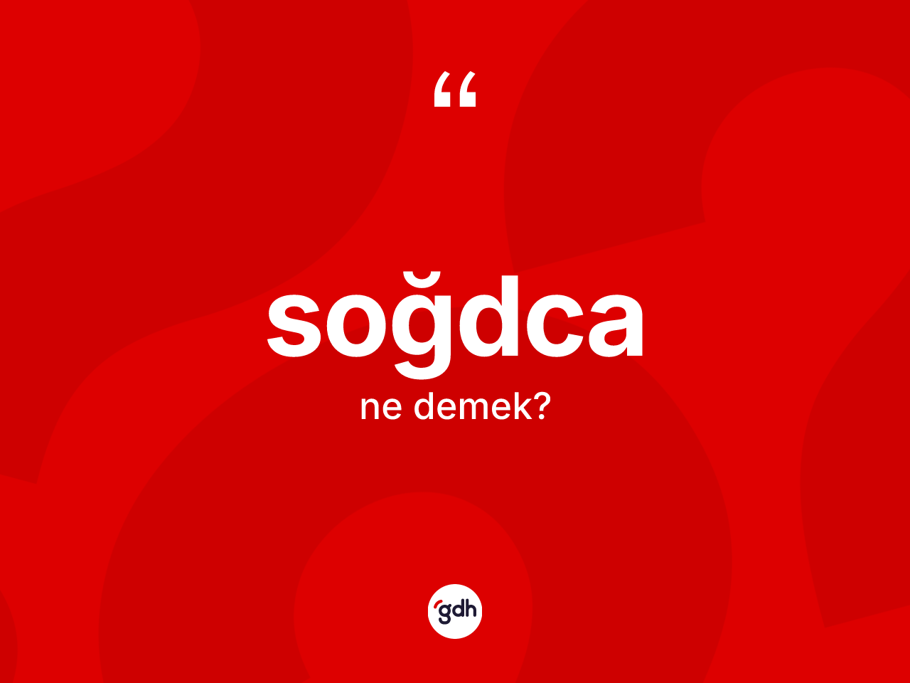 Soğdca ne demek? Soğdca kelimesinin kaç farklı anlamı var?