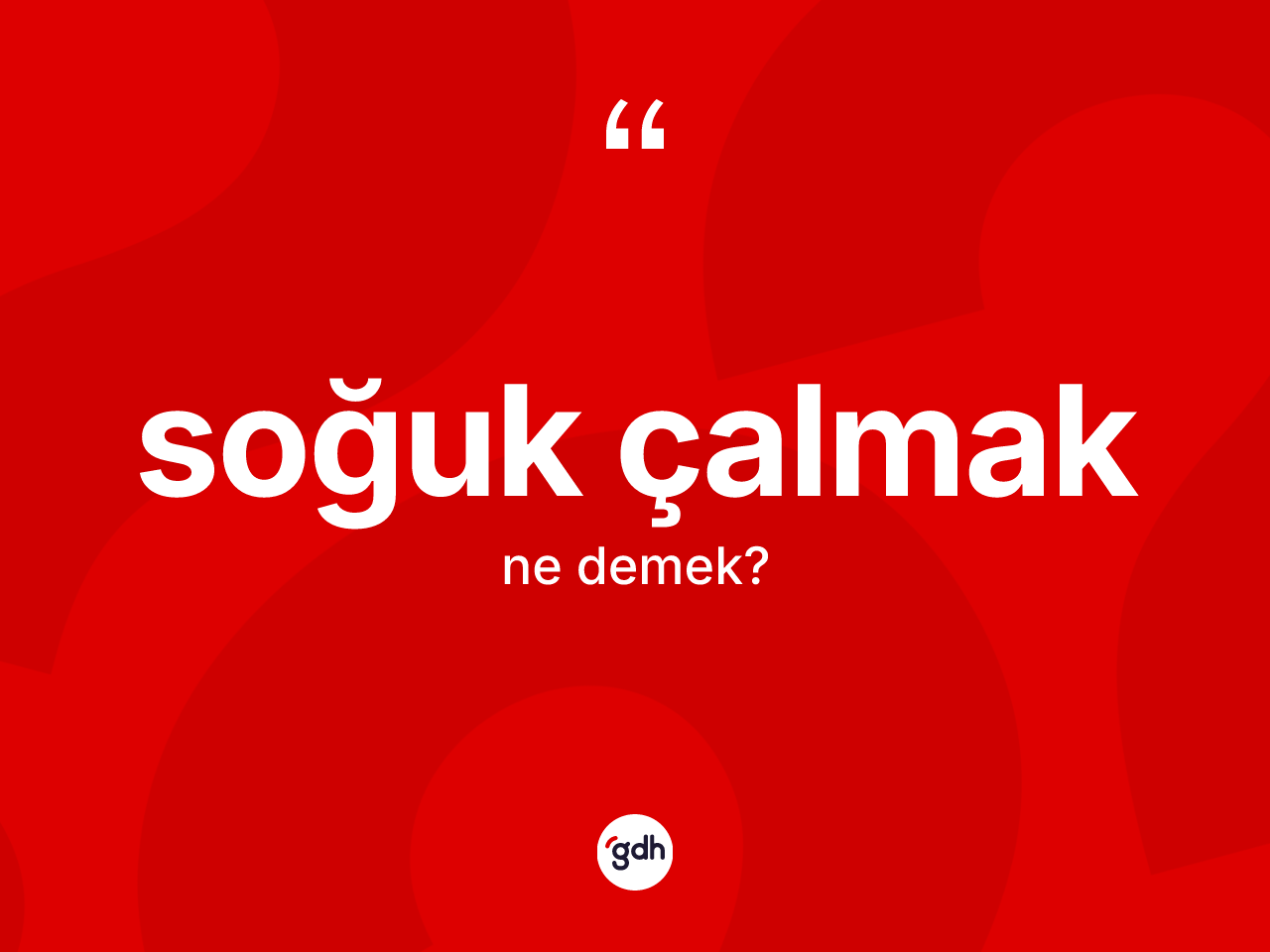 Soğuk çalmak sözü nedir? Soğuk çalmak ifadesinin TDK anlamı nedir?