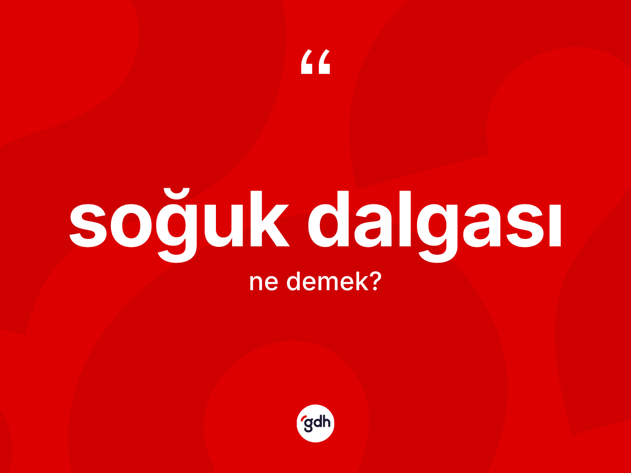Soğuk dalgası kelimesinin anlamı nedir? Soğuk dalgasının sözlükteki anlamı nedir?