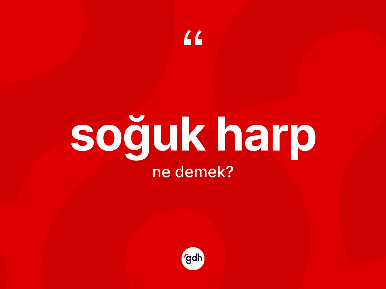 Soğuk harp nedir? Soğuk harbın TDK'ya göre anlamı nedir?