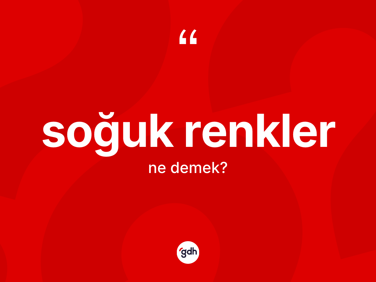 Soğuk renkler kelimesinin tanımı nedir? Soğuk renklerin halk arasındaki kullanımı nasıldır?