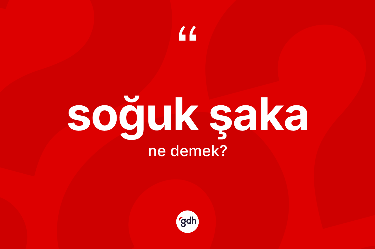 Soğuk şaka kelimesinin sözlükteki tanımı nedir?