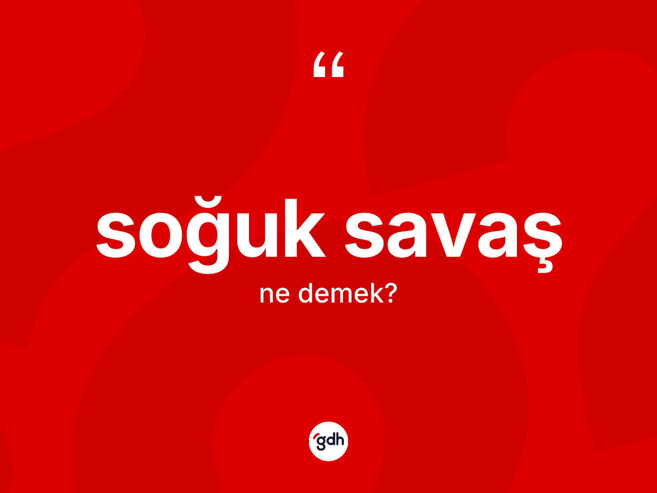 Soğuk savaş ne demek? Soğuk savaşın sözlükteki anlamı nedir?