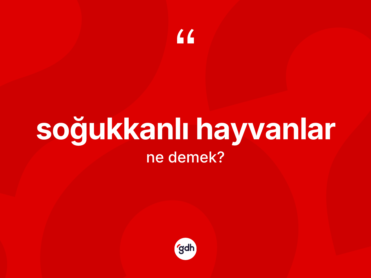 Soğukkanlı hayvanlar kelimesinin sözlükteki tanımı nedir? Soğukkanlı hayvanların sözlükteki anlamı nedir?
