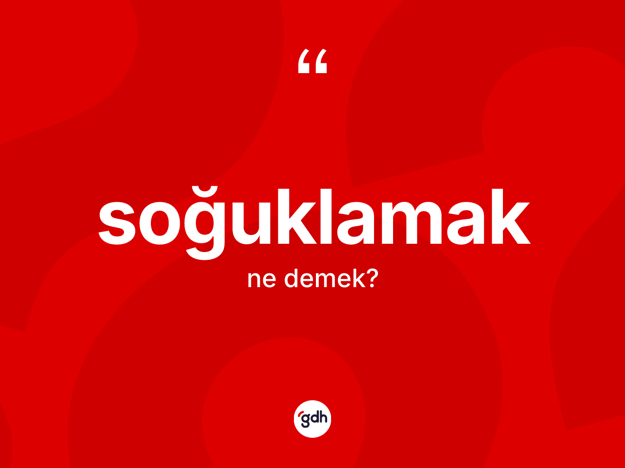 Soğuklamak kelimesinin sözlükteki tanımı nedir? Soğuklamağın TDK'ya göre anlamı nedir?