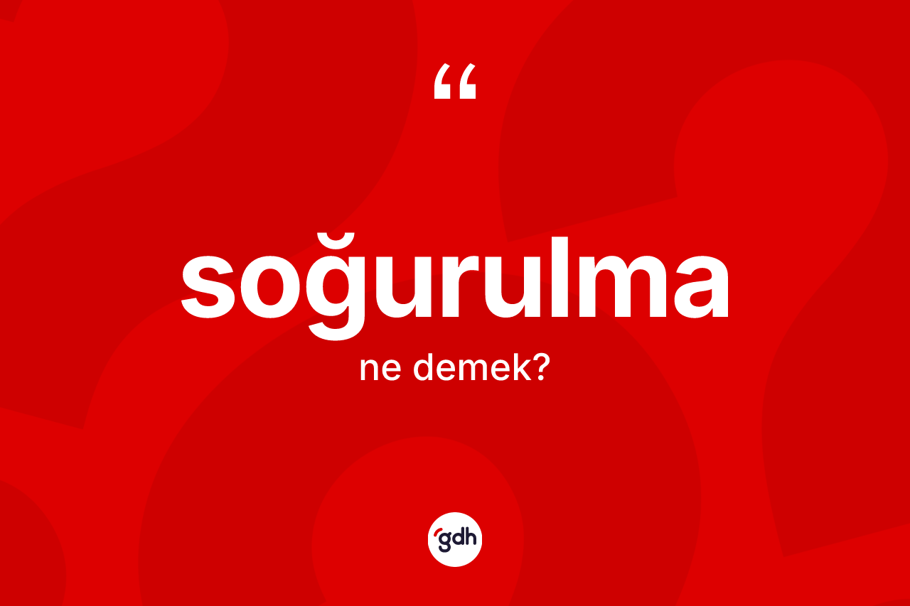 Soğurulma ne anlama gelir?
