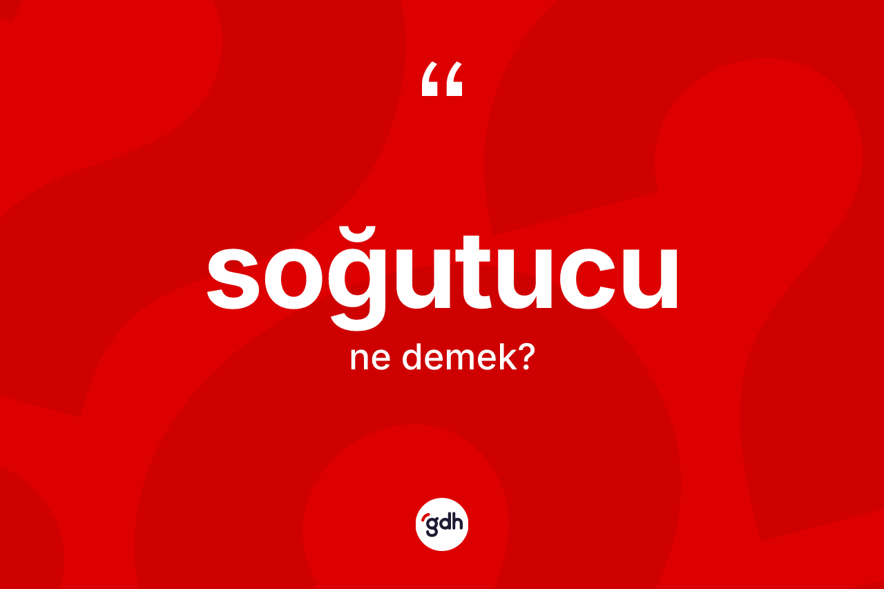 Soğutucu kelimesinin tanımı nedir? Soğutucunun halk arasındaki kullanımı nasıldır?