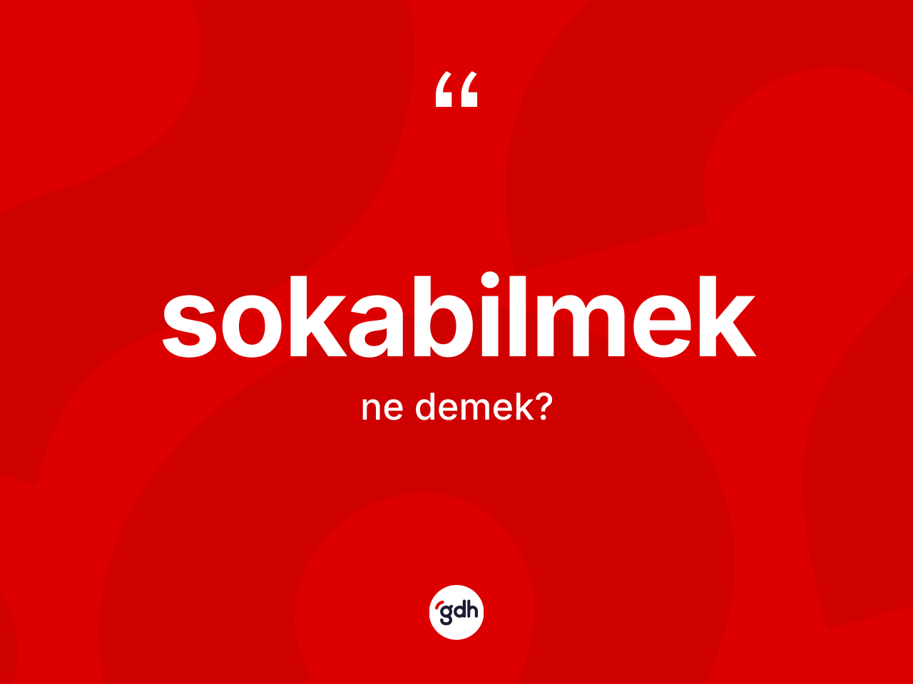 Sokabilmek kelimesinin tanımı nedir? Sokabilmek kelimesinin özellikleri nelerdir?