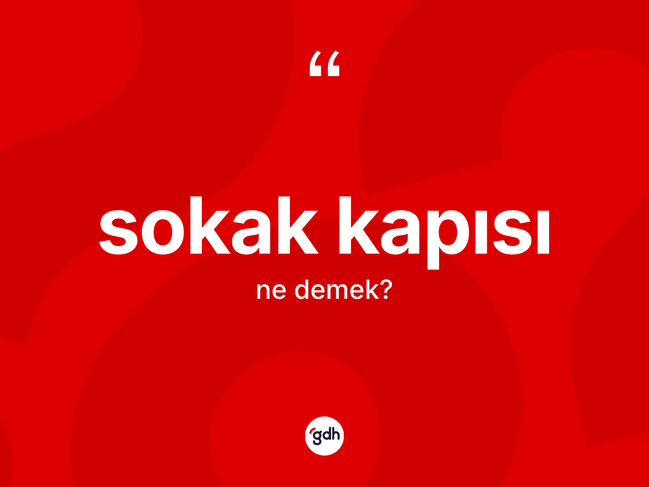 Sokak kapısı kelimesinin anlamı nedir? Sokak kapısının TDK'ya göre anlamı nedir?