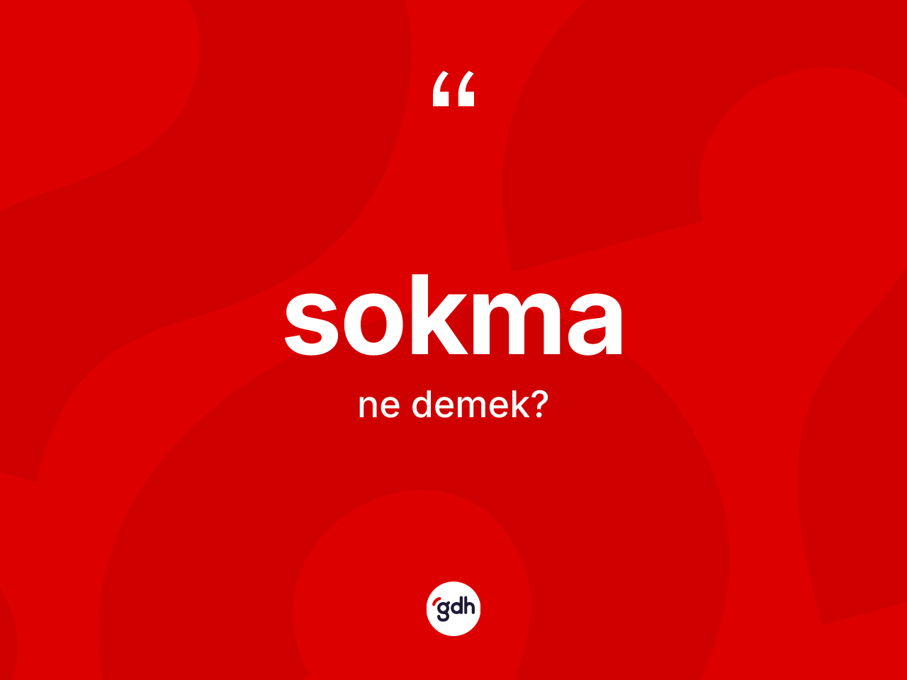 Sokma kelimesinin anlamı nedir? Sokmanın kısaca tanımı nedir?
