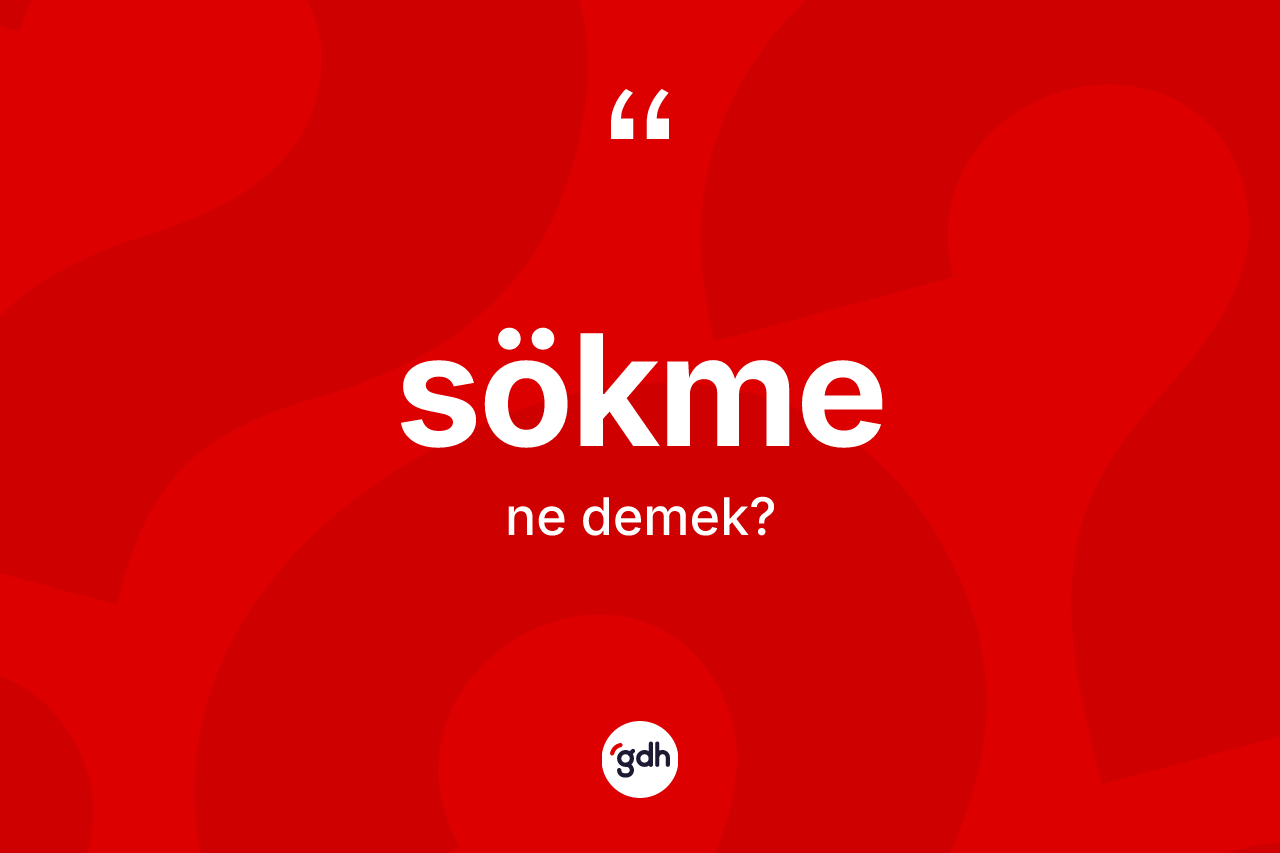 Sökme ne anlama gelir?