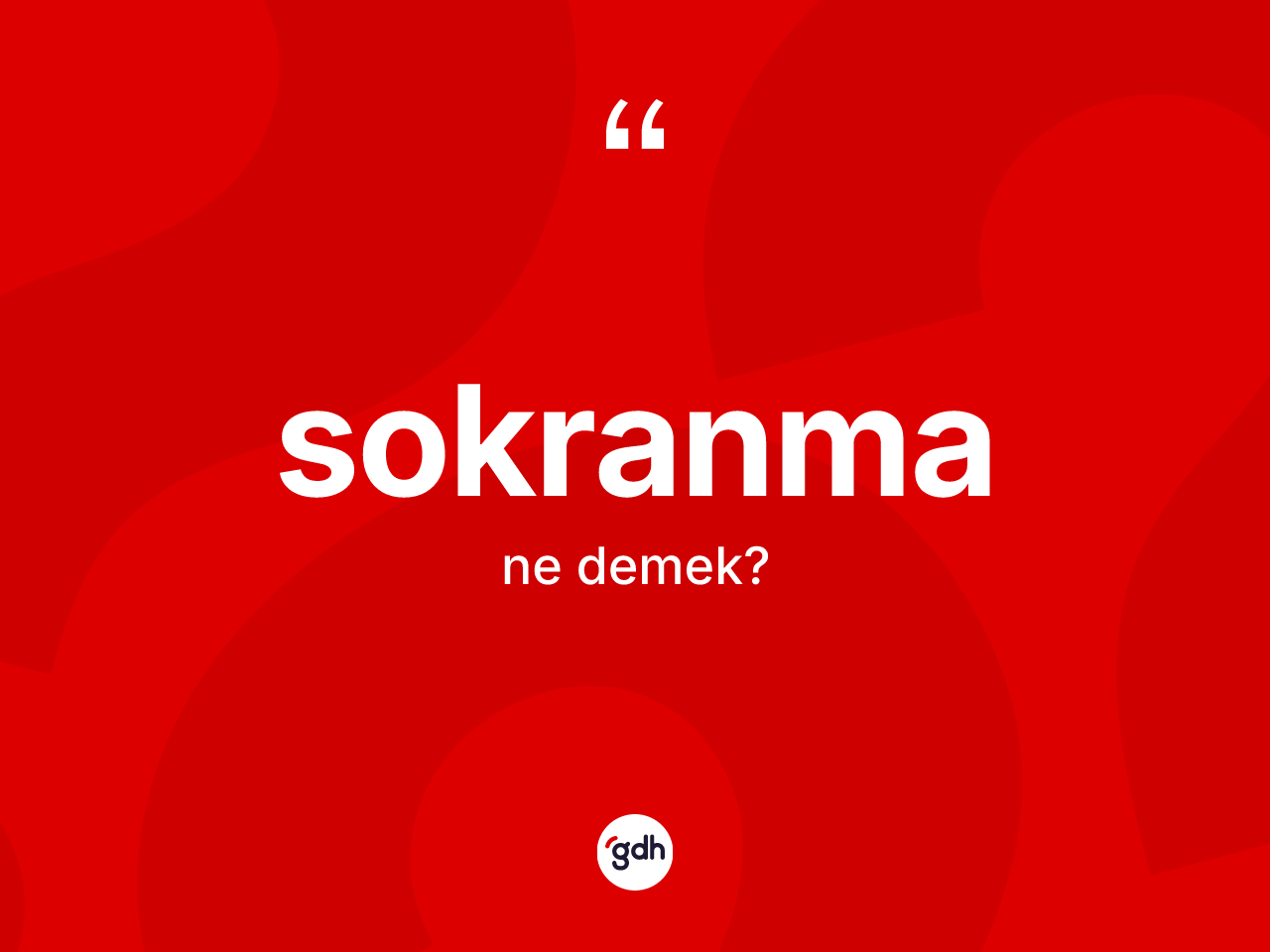 Sokranma kelimesi ne anlama gelir? Sokranma kelimesinin TDK'ya göre açıklaması nedir?