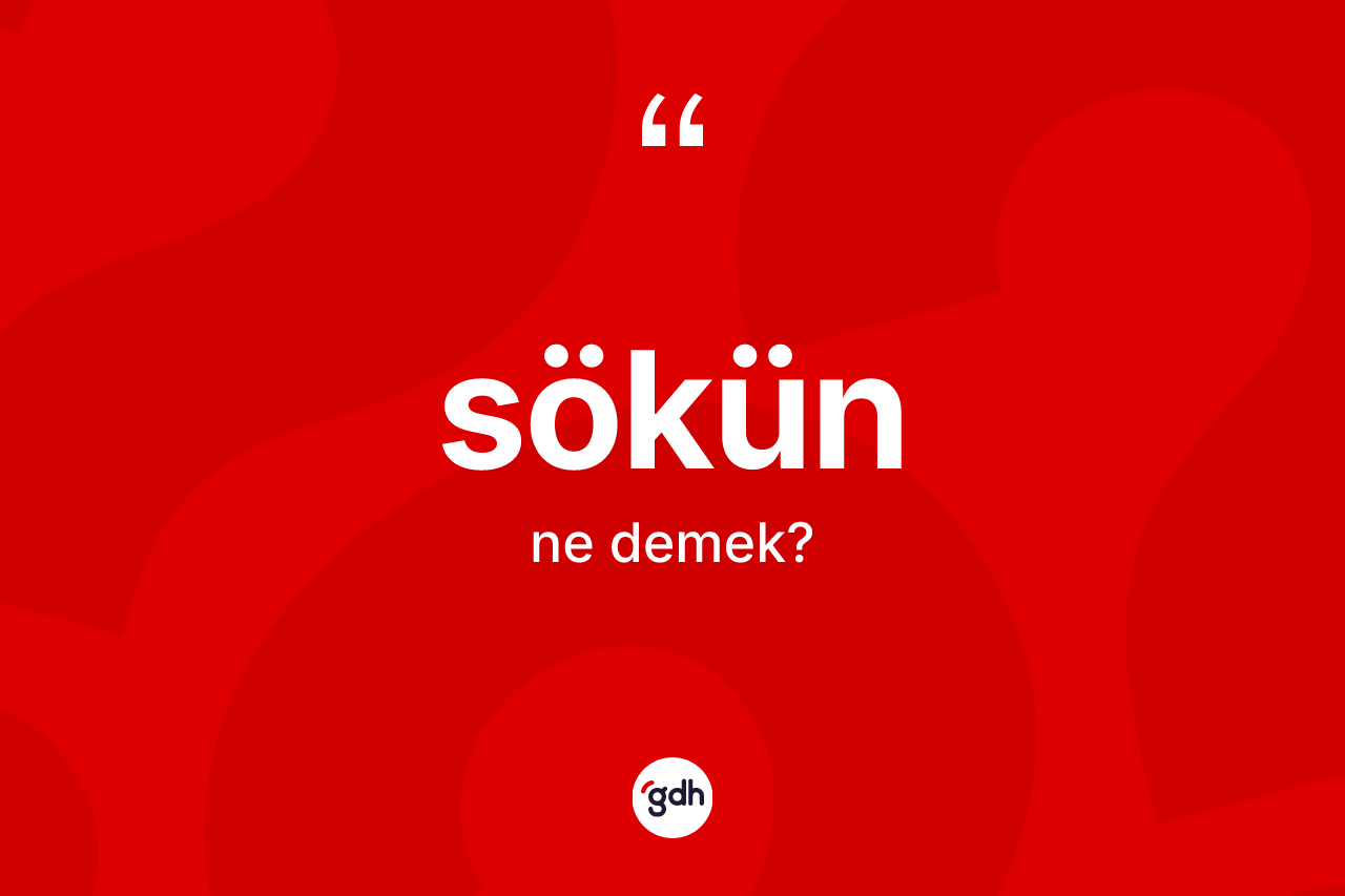 Sökün kelimesinin anlamı nedir?