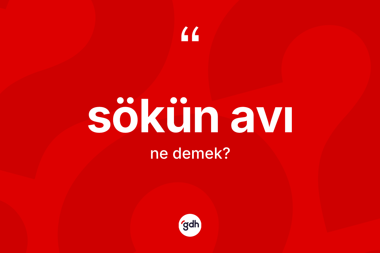 Sökün avı kelimesi ne demek?