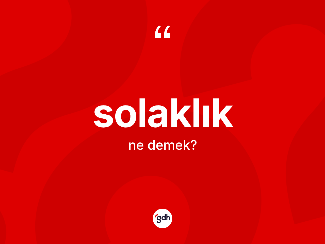 Solaklık nedir? Solaklığın sözlükteki anlamı nedir?