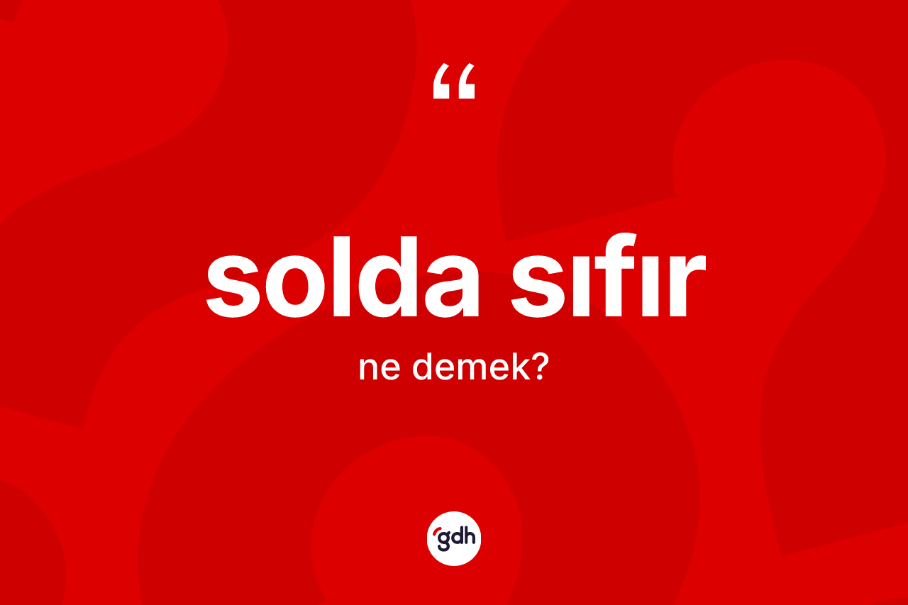 Solda sıfır kelimesi ne demek?