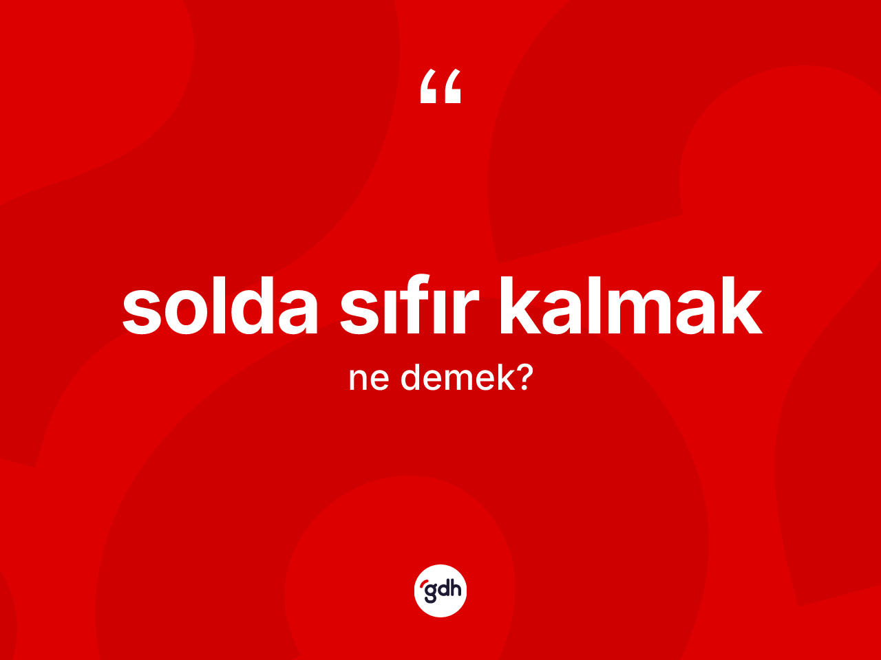 Solda sıfır kalmak ne demektir? Solda sıfır kalmak ifadesi hangi durumlarda kullanılır?