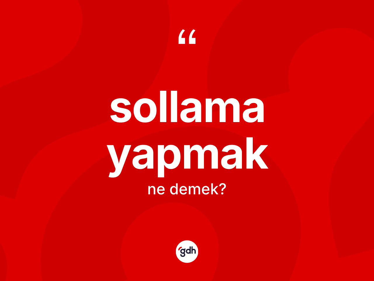 Sollama yapmak sözü ne anlama gelir? Sollama yapmak ifadesi nerede kullanılır?