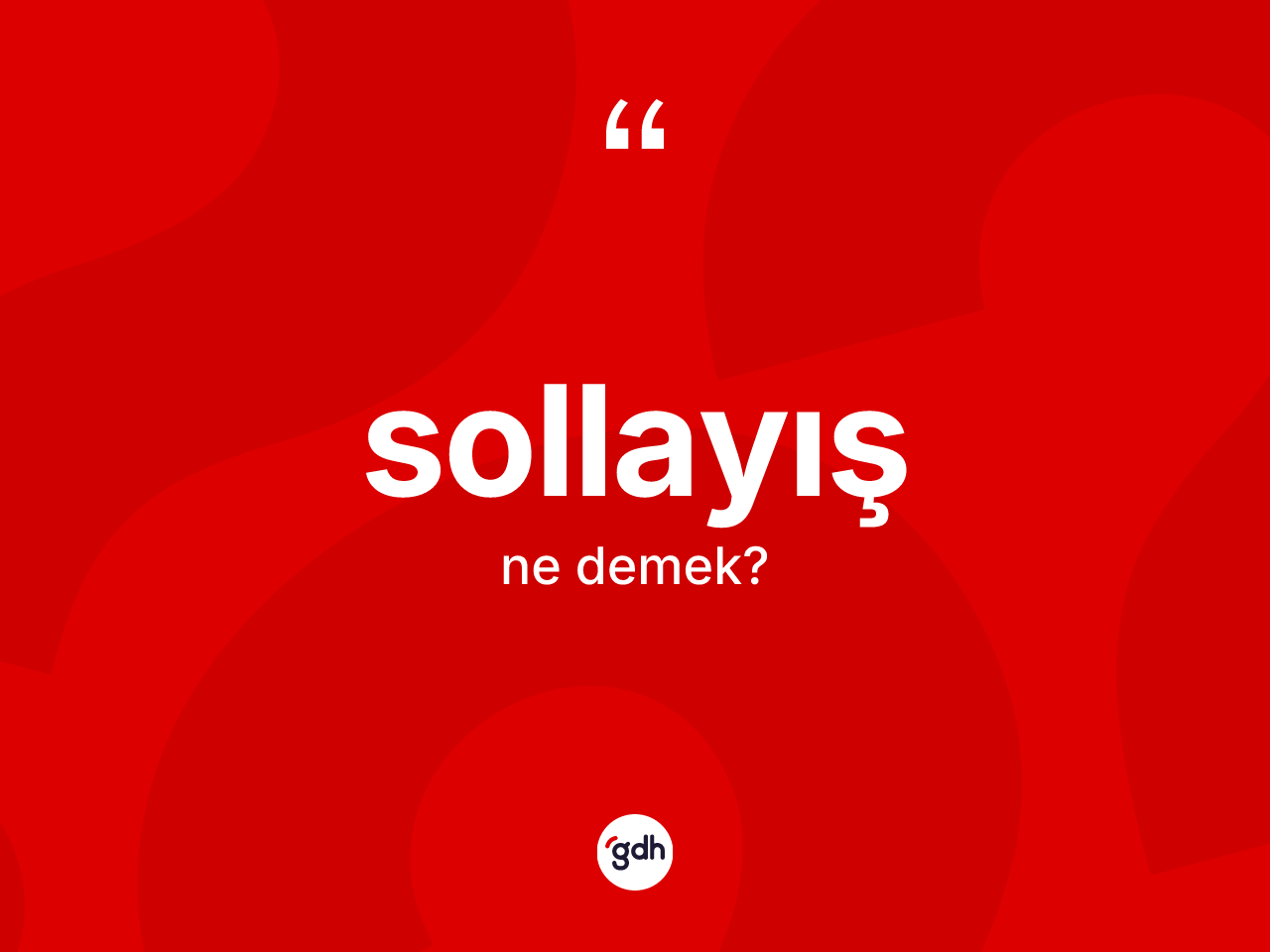 Sollayış kelimesinin tanımı nedir? Sollayış kelimesinin TDK anlamı nedir?