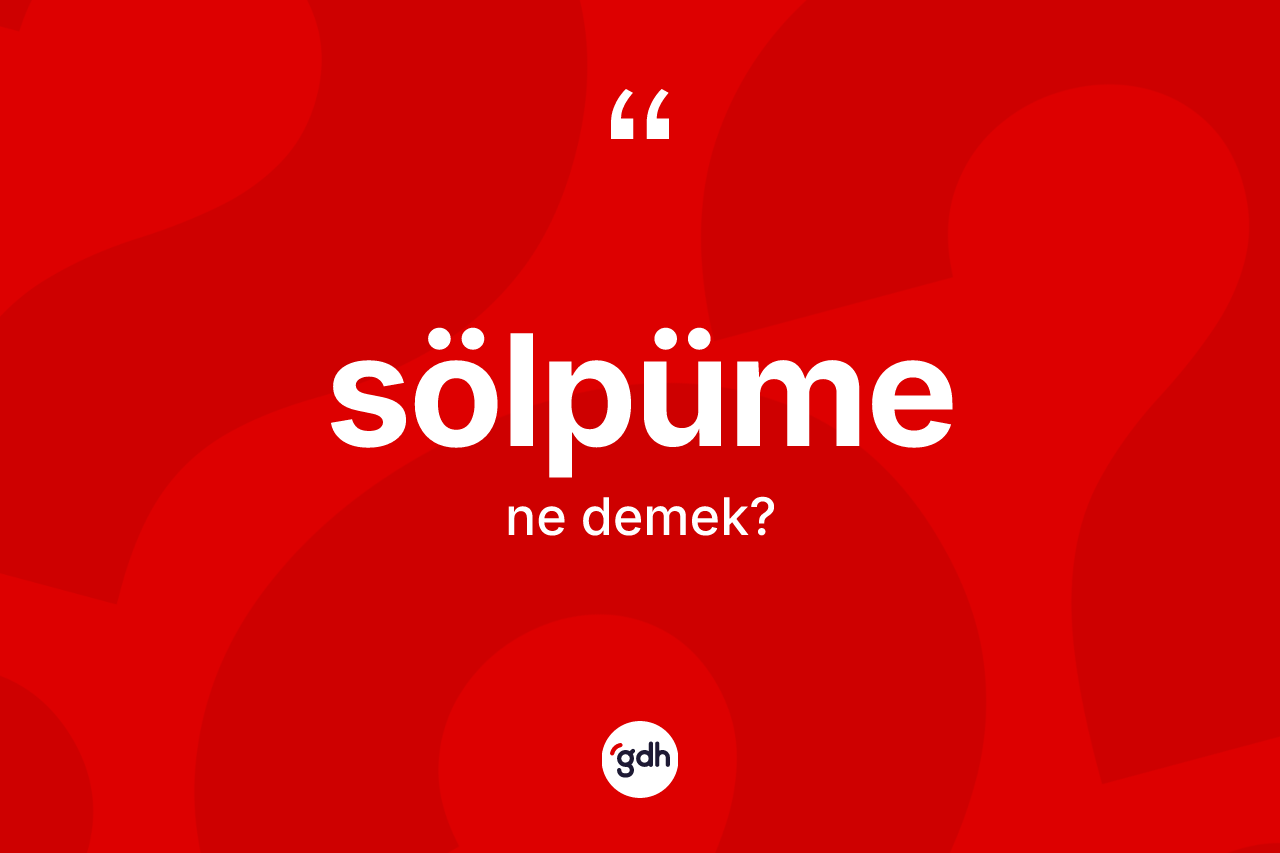 Sölpüme nedir?