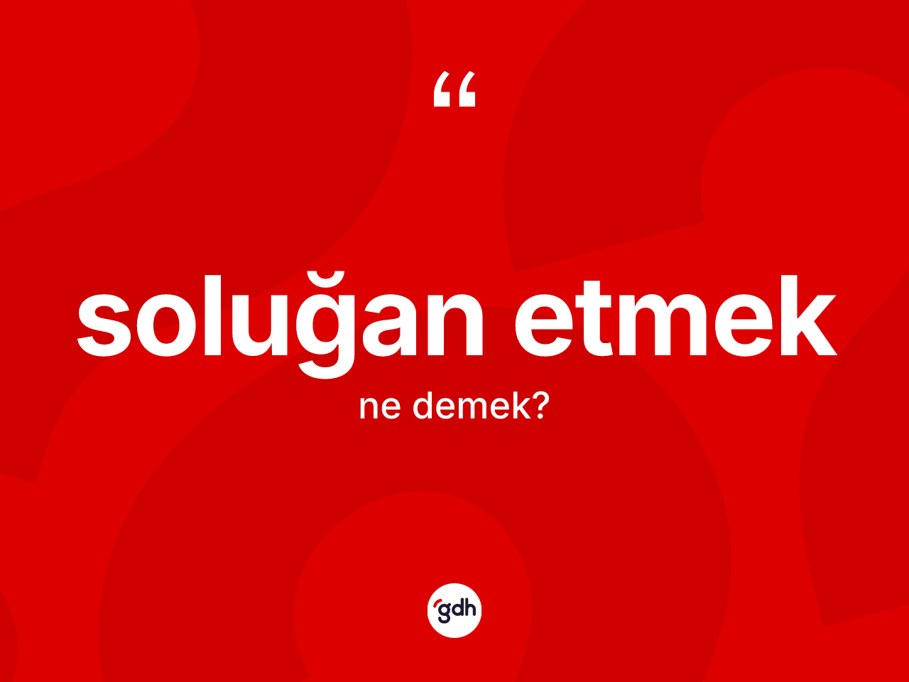 Soluğan etmek ifadesi ne demektir? Soluğan etmek sözü nerede kullanılır?