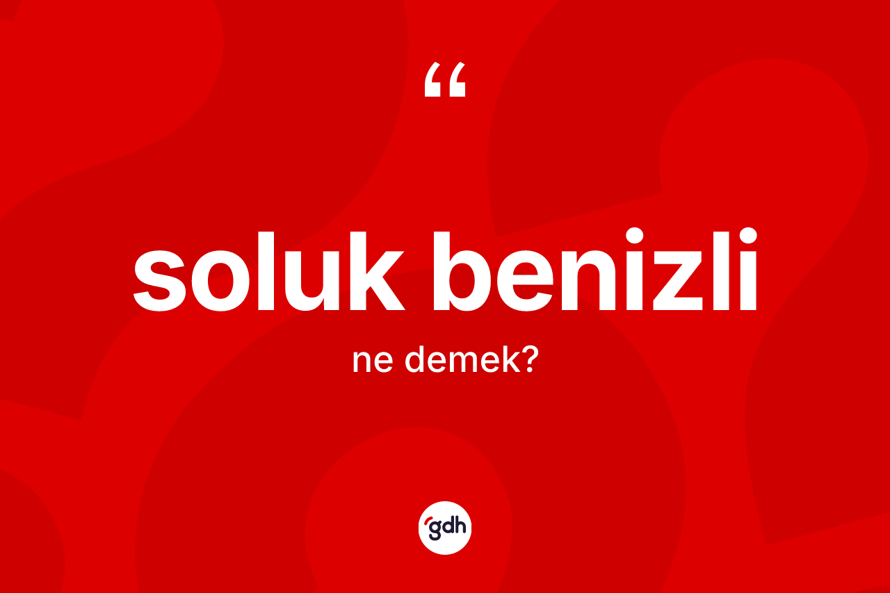 Soluk benizli nedir?