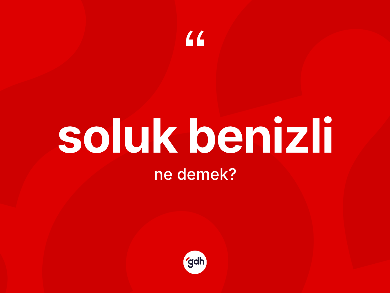 Soluk benizli nedir? Soluk benizli kelimesinin özellikleri nelerdir?